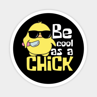 Be Cool As A Chick Funny Magnet